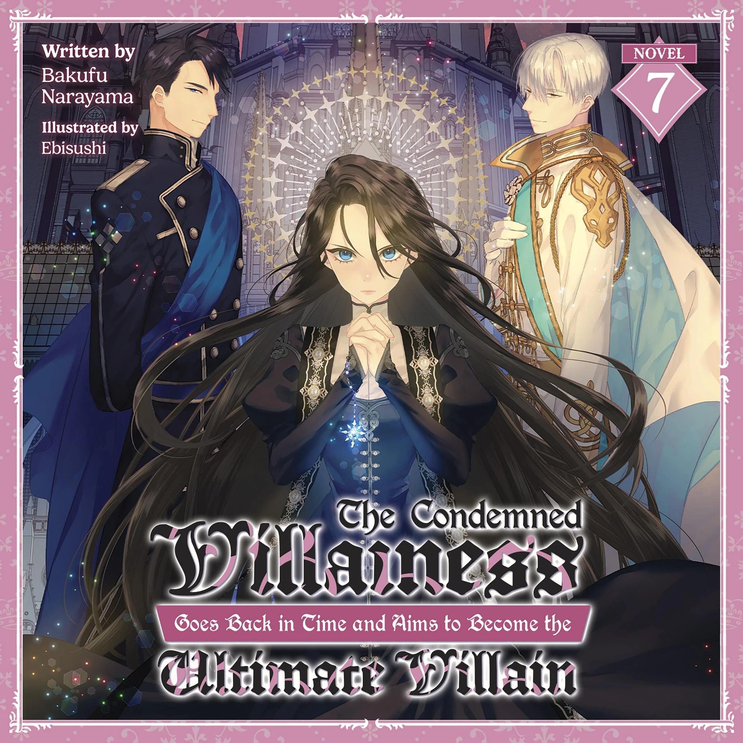 The Condemned Villainess Goes Back in Time and Aims to Become the Ultimate Villain (Light Novel) Vol. 7