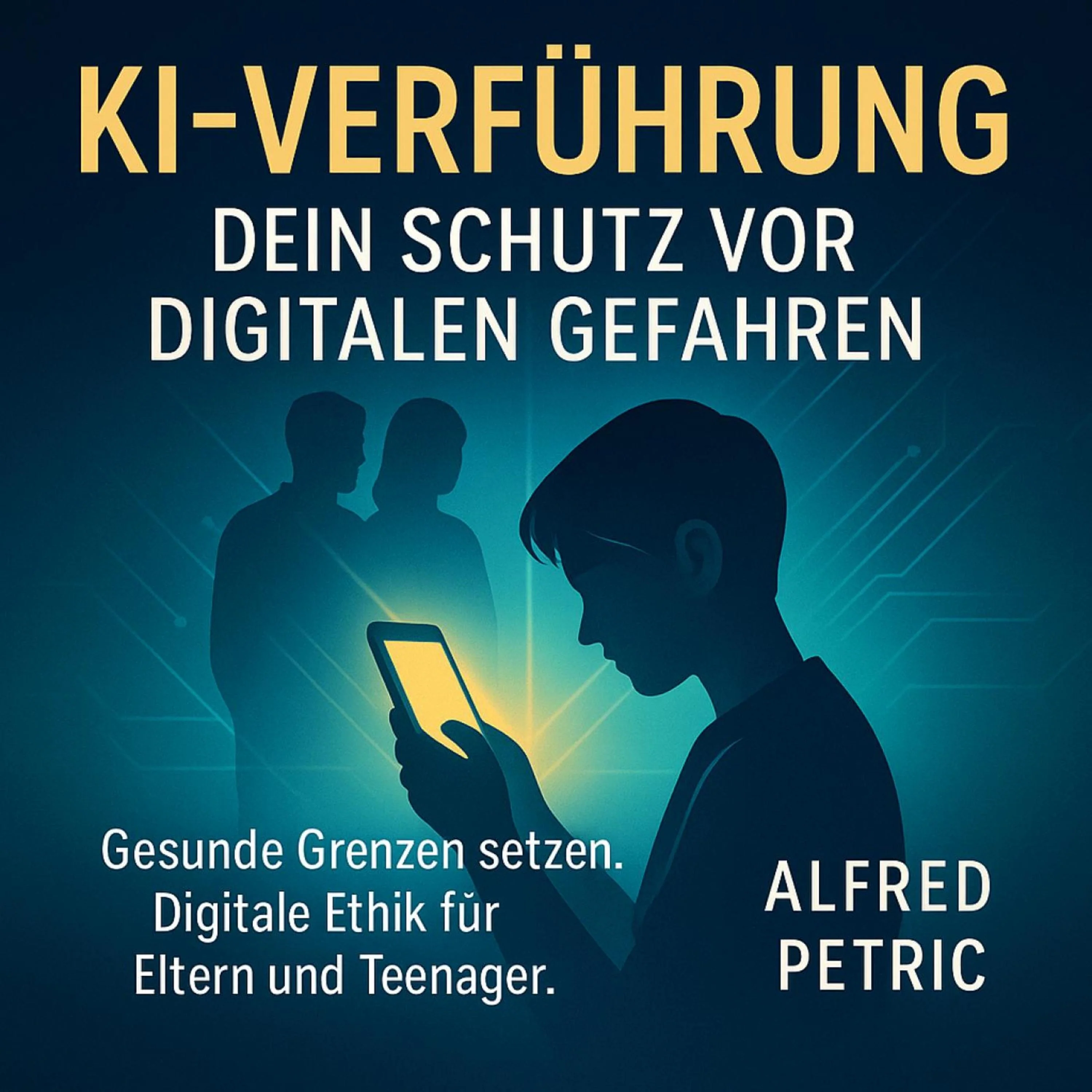 KI-Verführung - Dein Schutz vor digitalen Gefahren