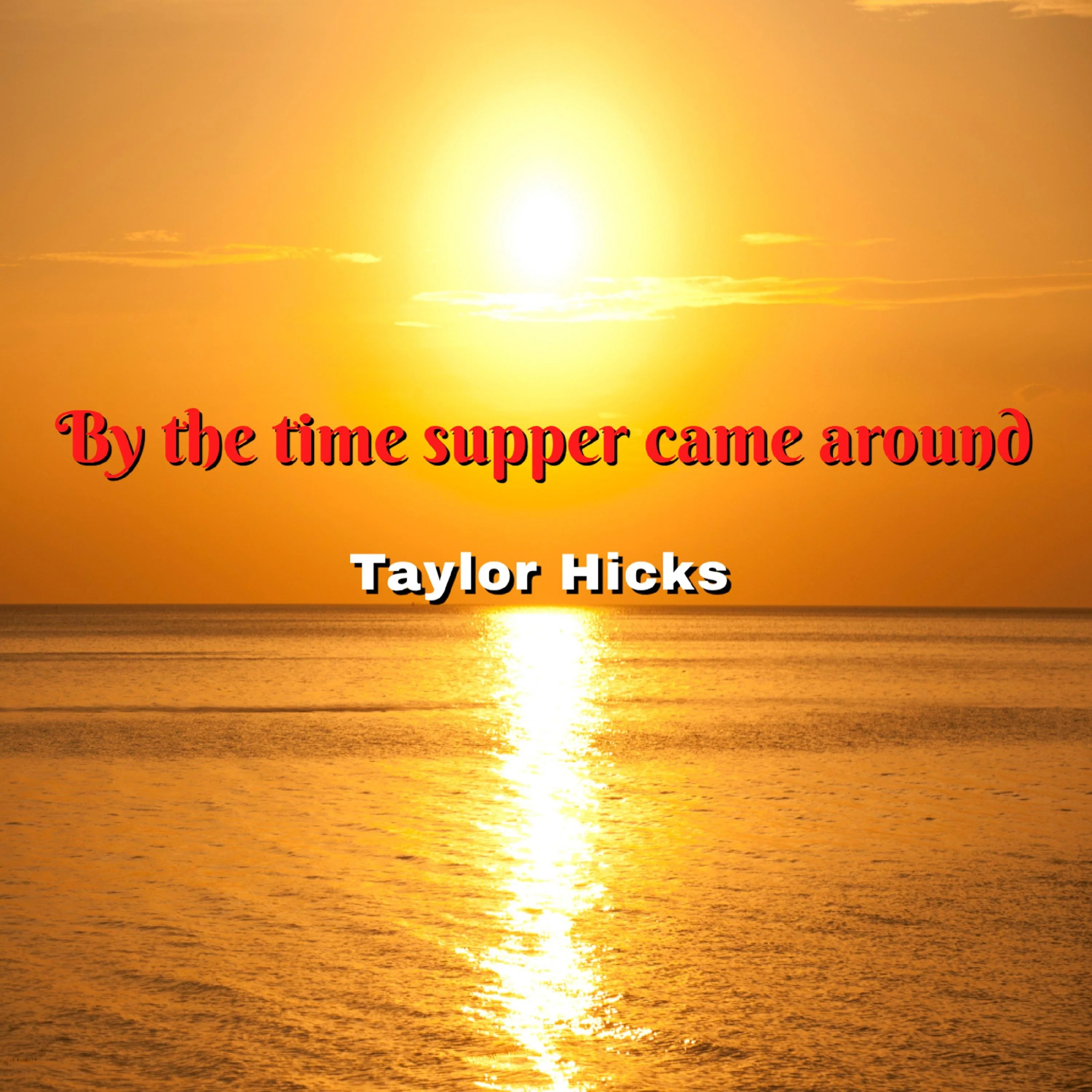 By the time supper came around