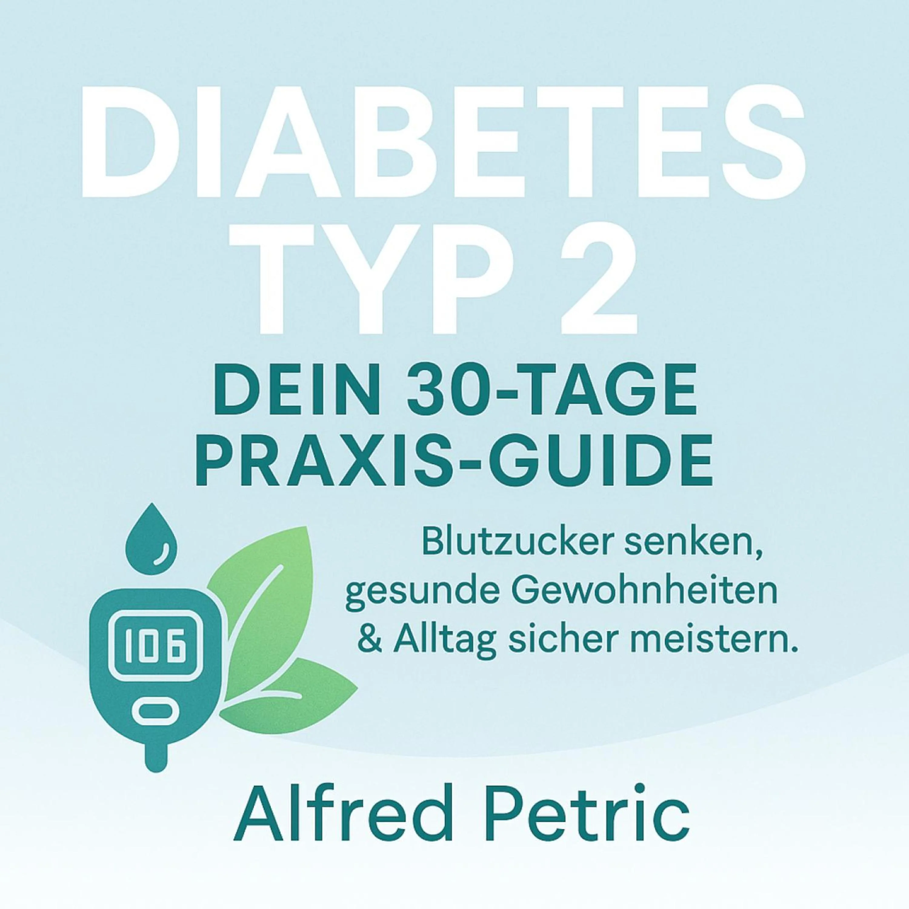 Diabetes Typ 2 - Dein 30-Tage Praxis-Guide