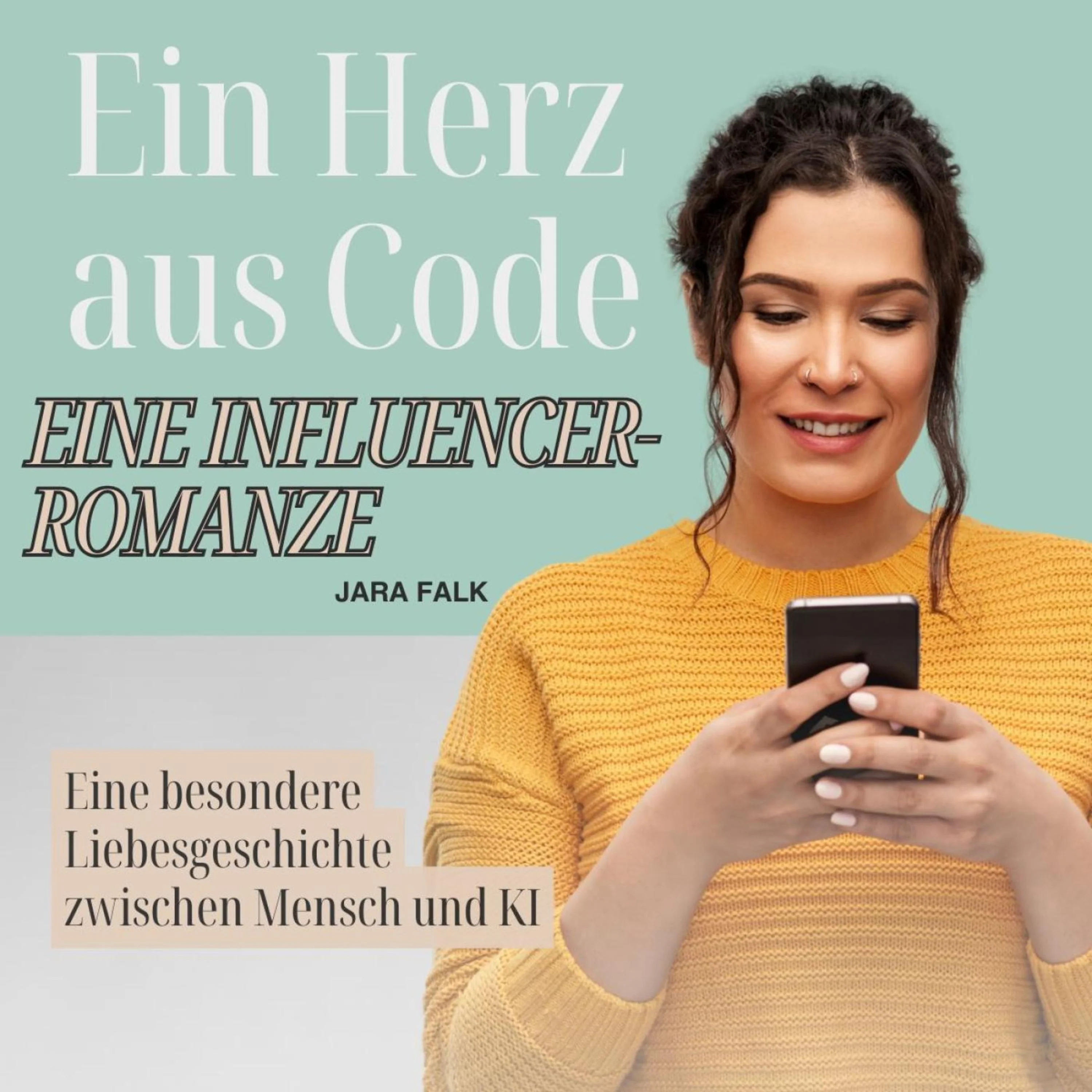 Ein Herz aus Code - Eine Influencer-Romanze