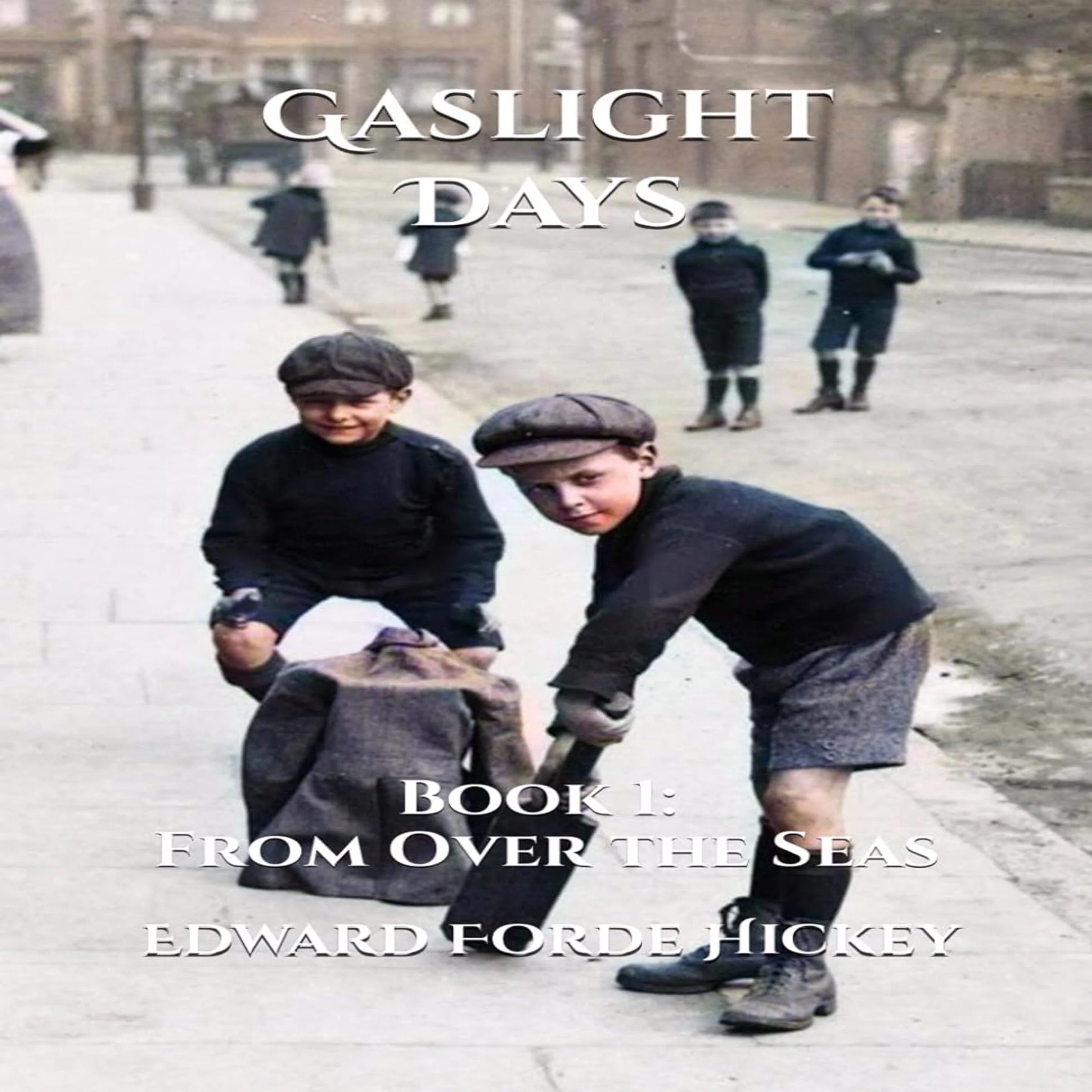 Gaslight Days: Book 1 - From Over the Seas