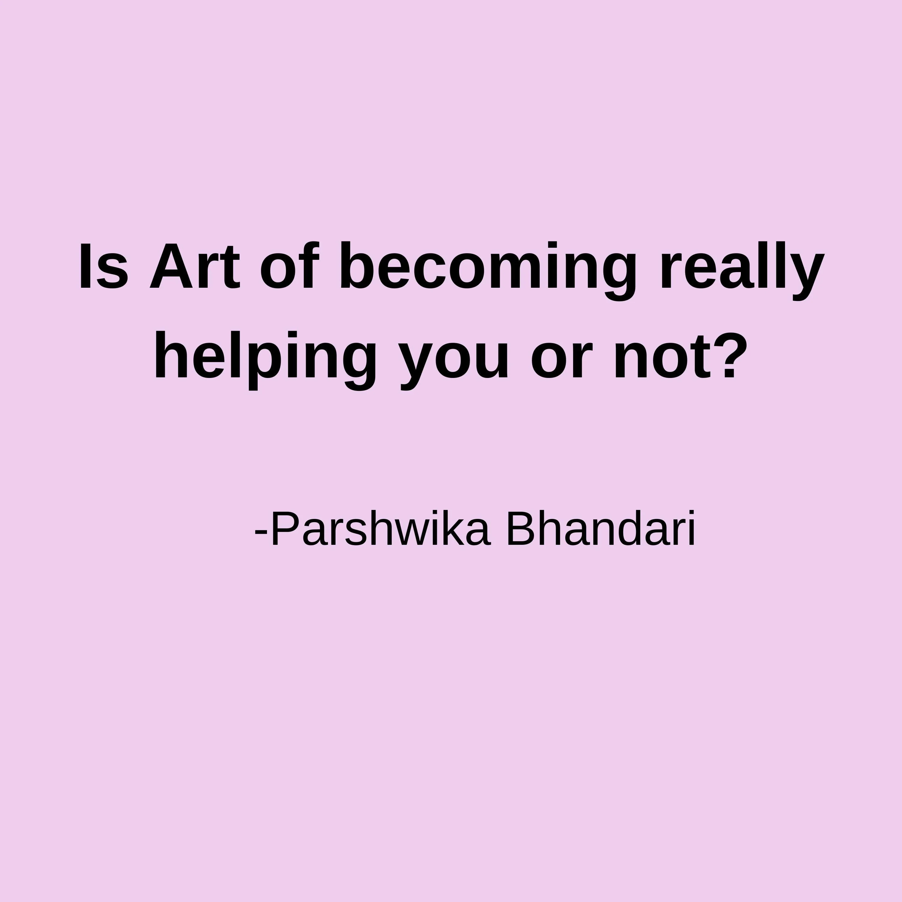 Is Art of becoming really helping you or not?