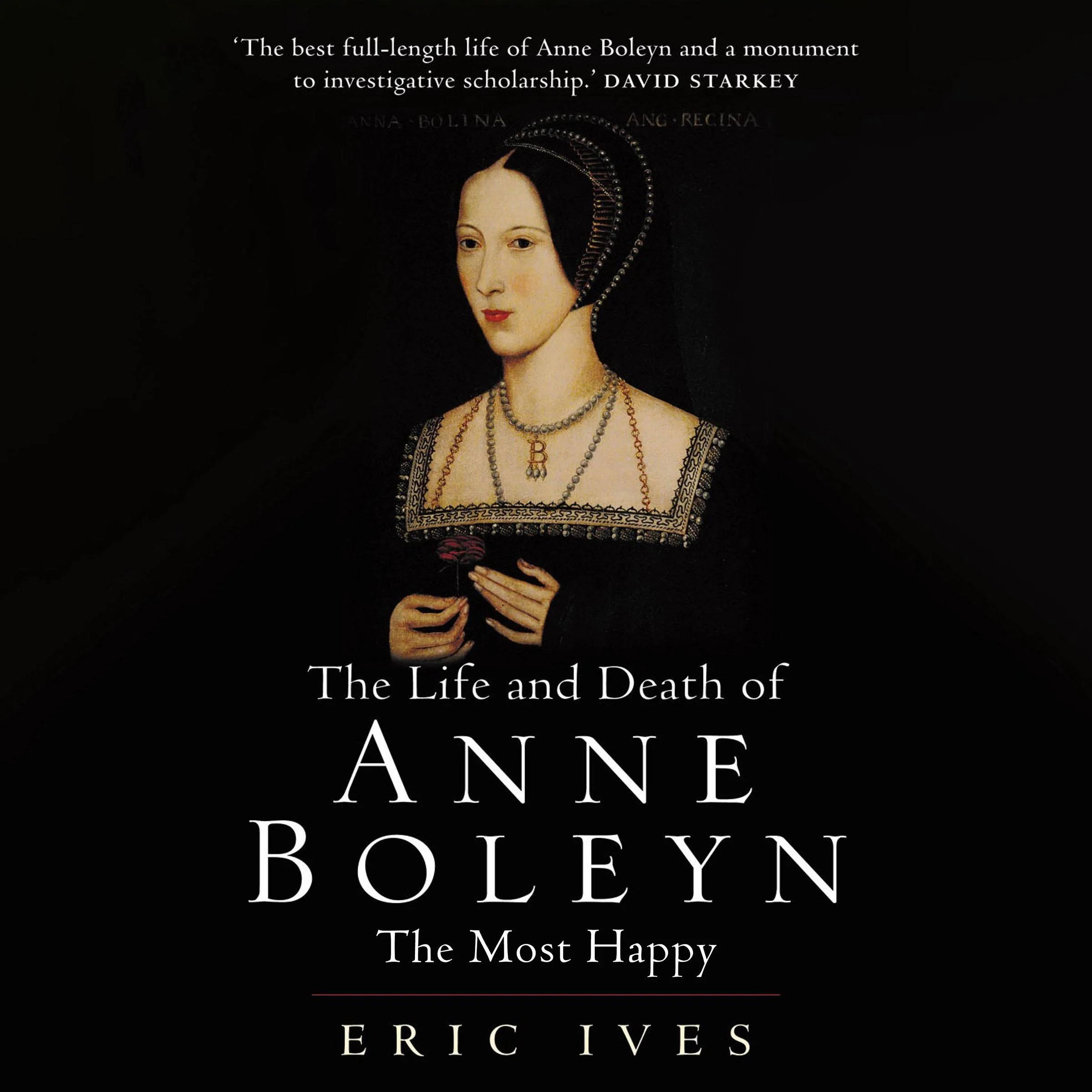 The Life and Death of Anne Boleyn
