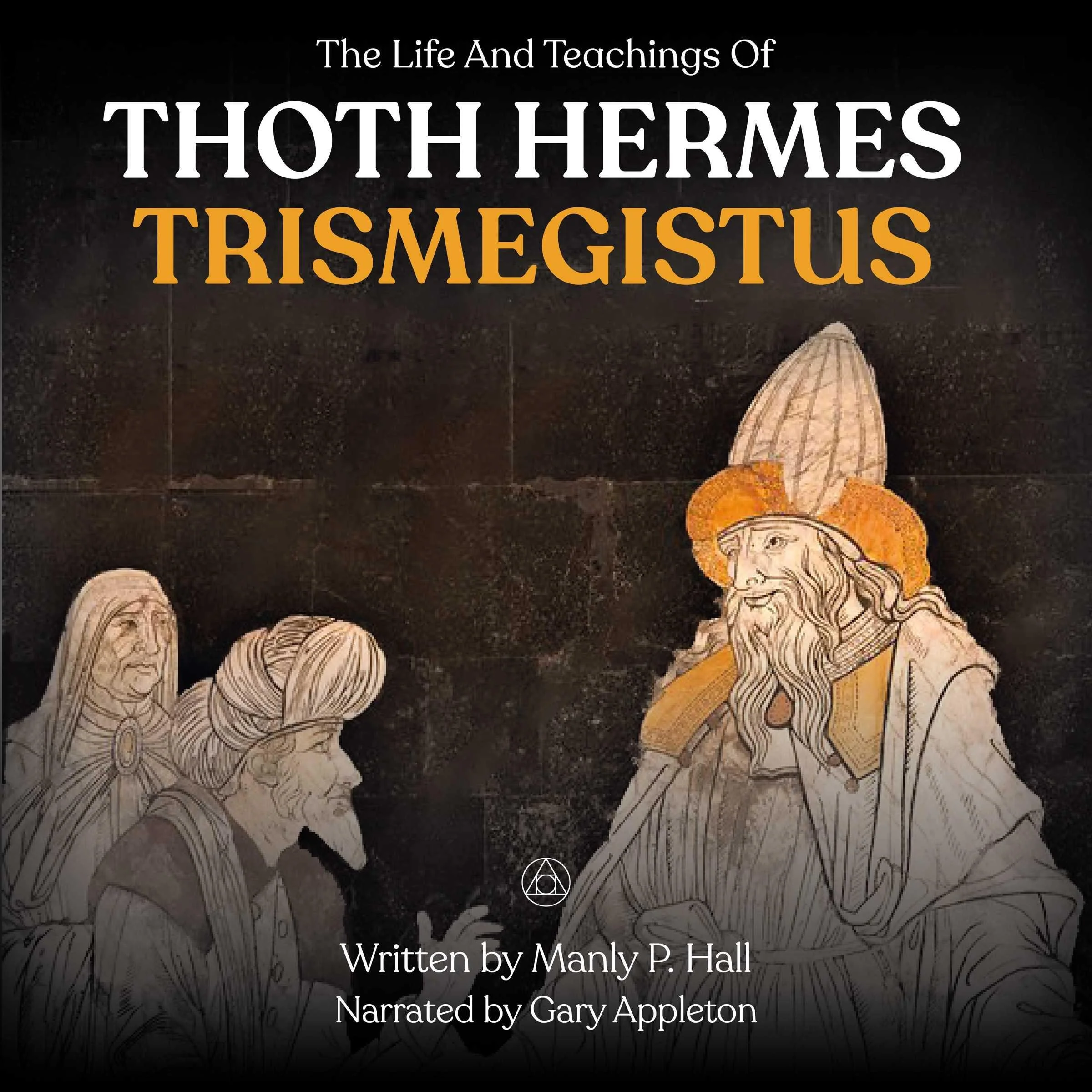 The Life And Teachings Of Thoth Hermes Trismegistus