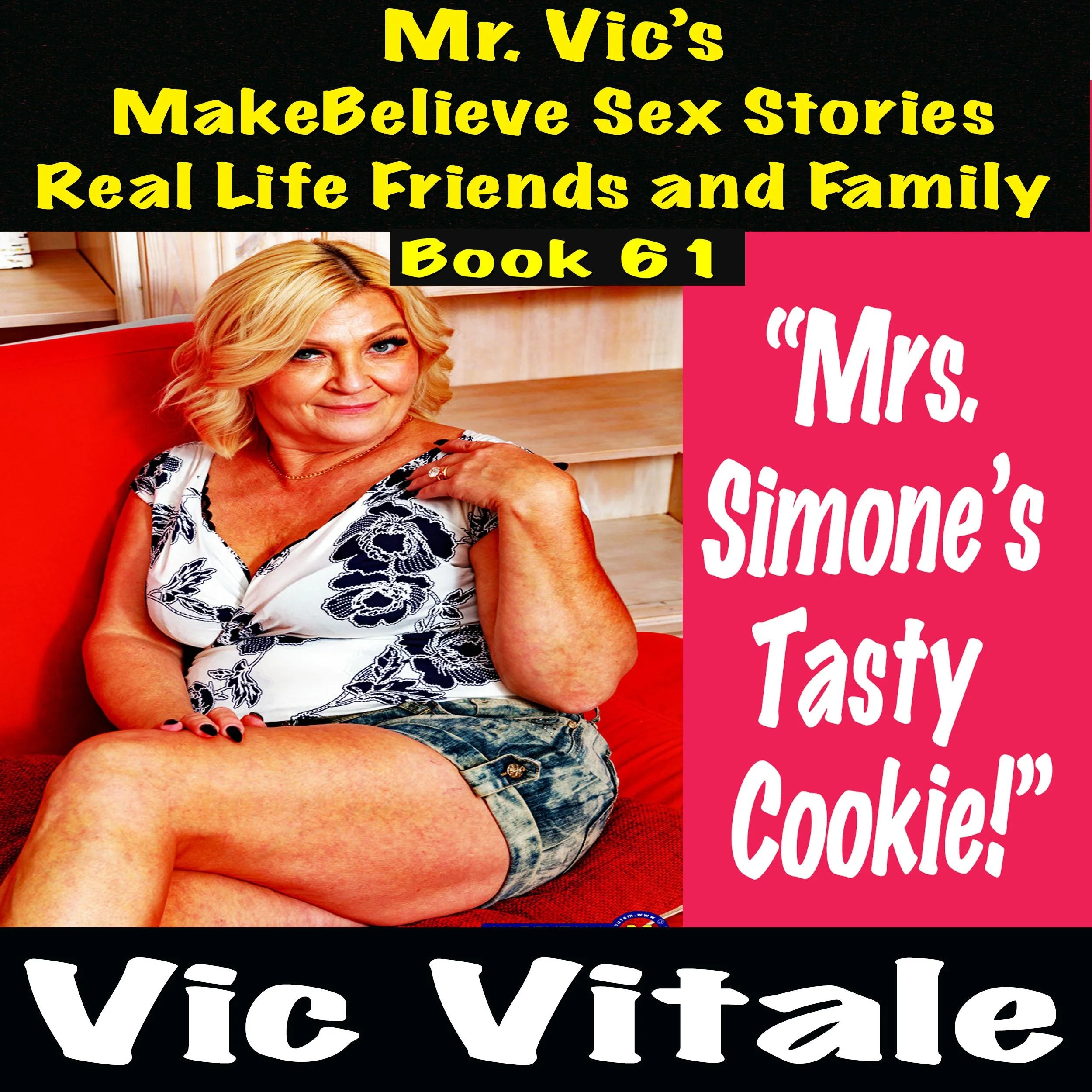 Mr. Vic's MakeBelieve Sex Stories Real Life Friends and Family Book 61