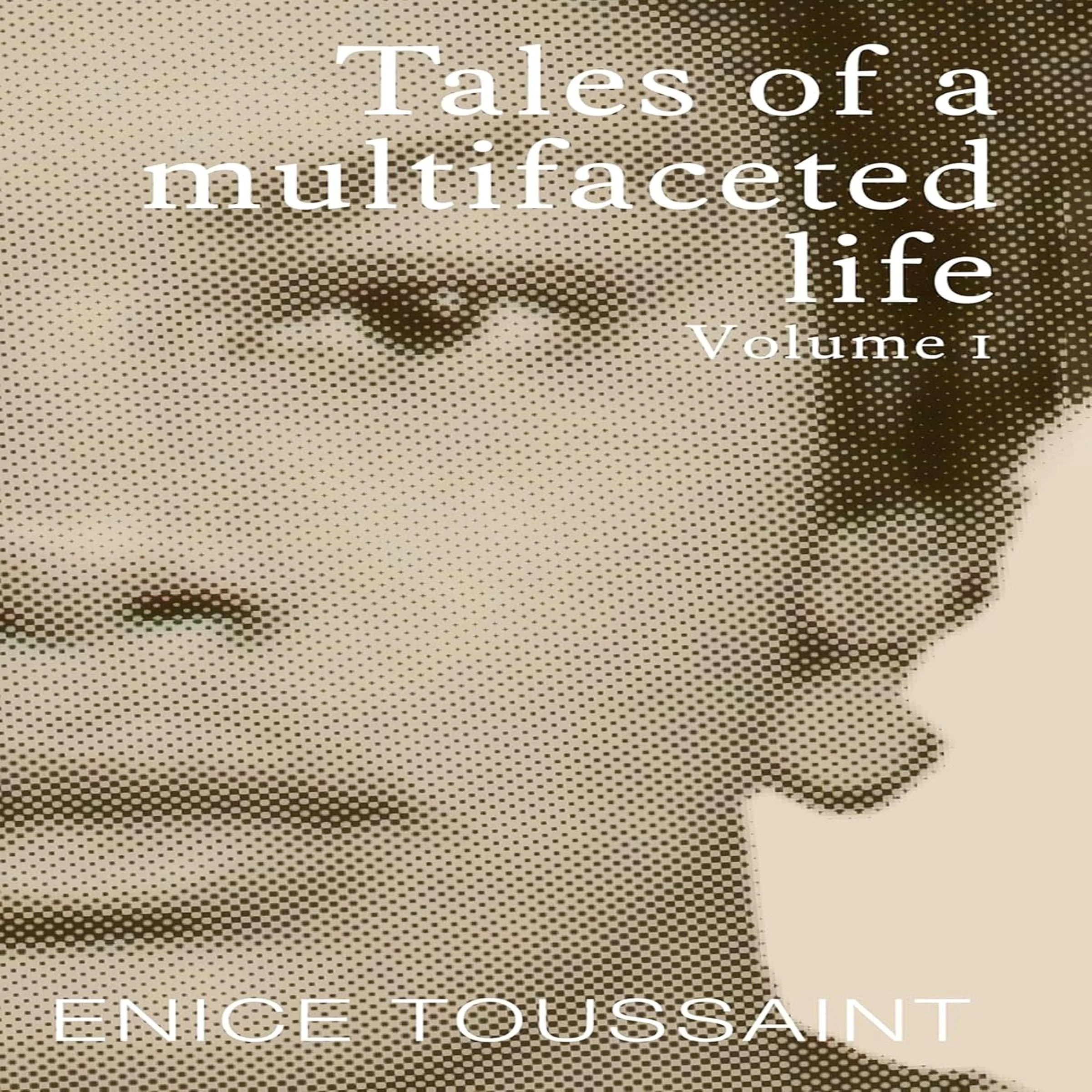 Tales of a multifaceted life Volume I