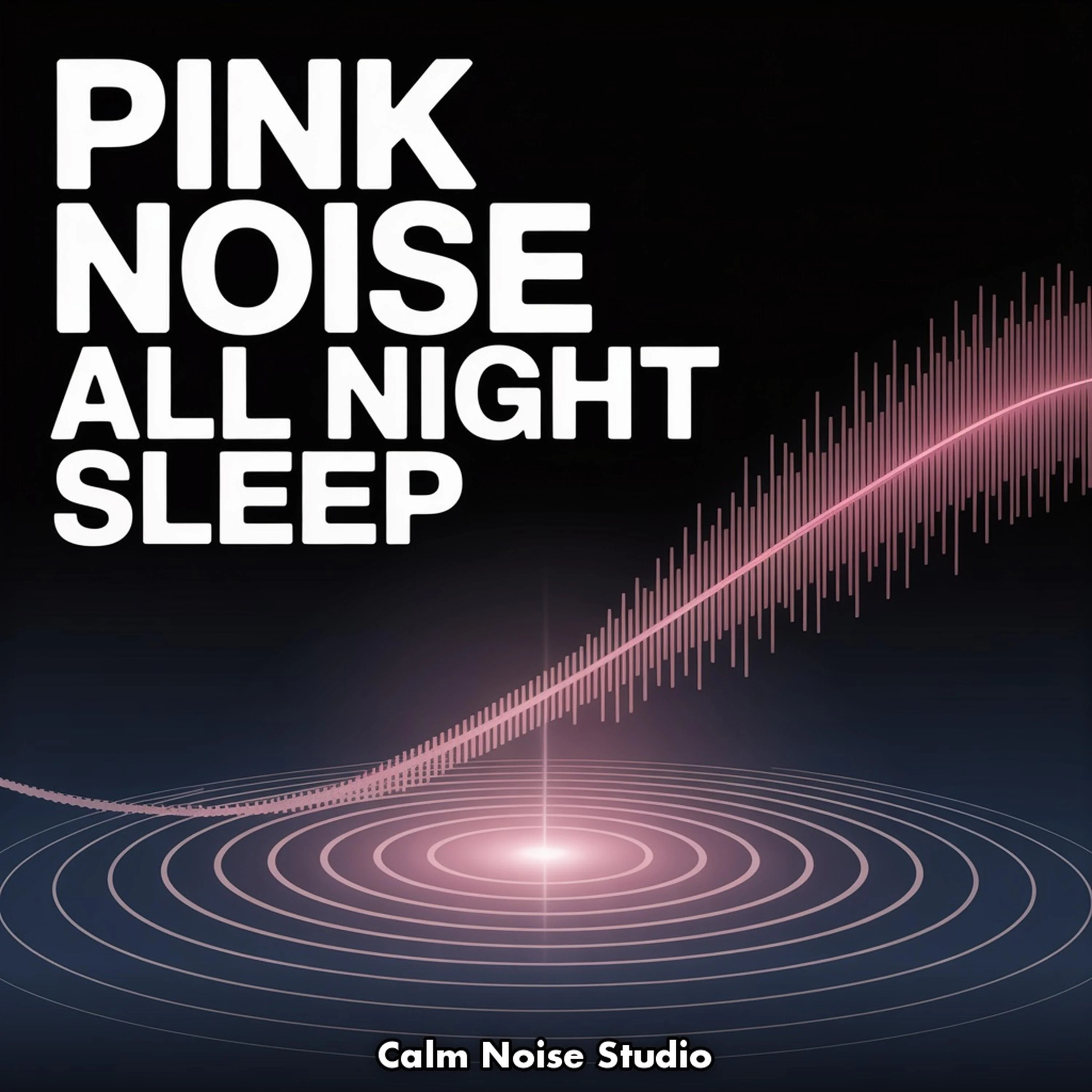 Pink Noise All Night Sleep