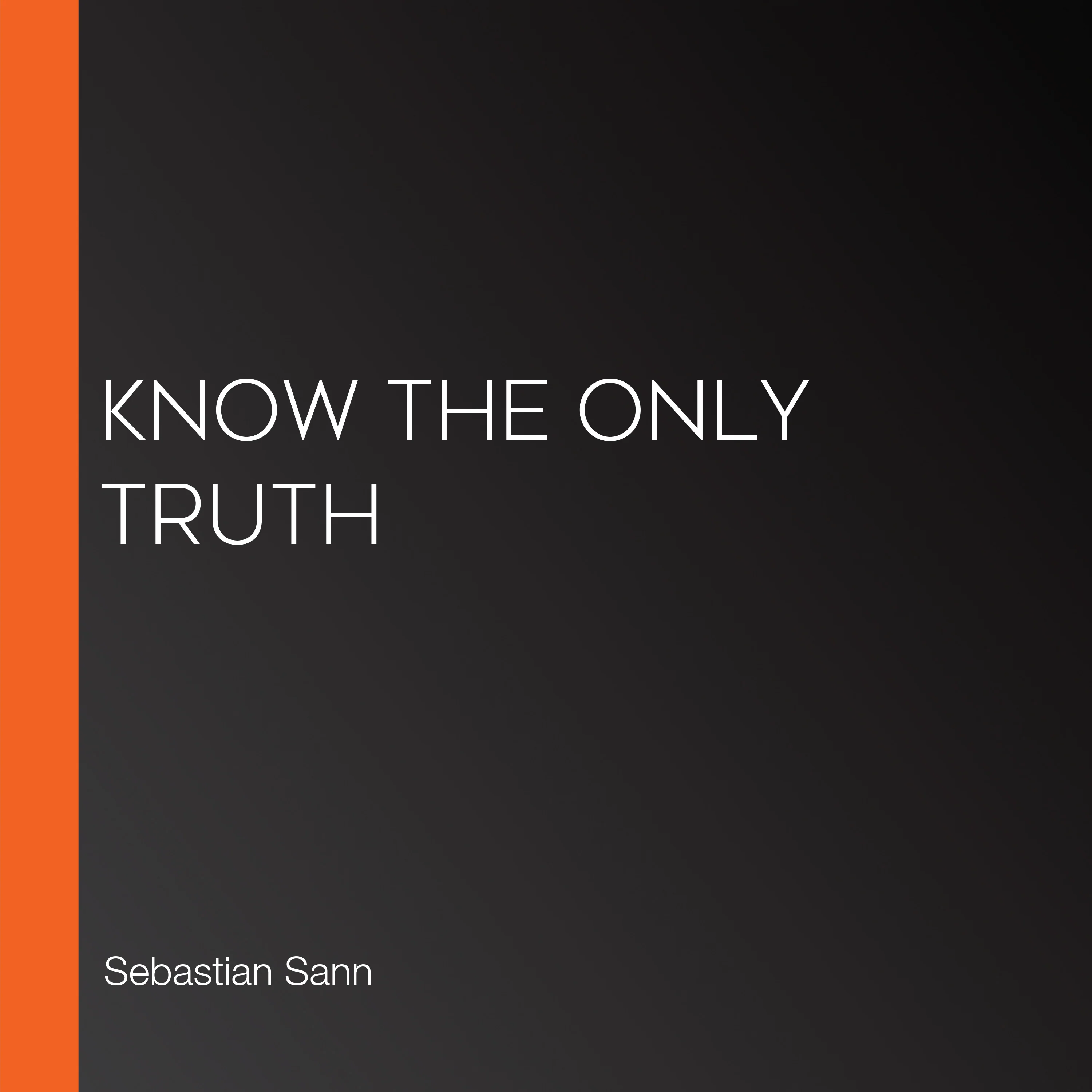 Know The ONLY Truth