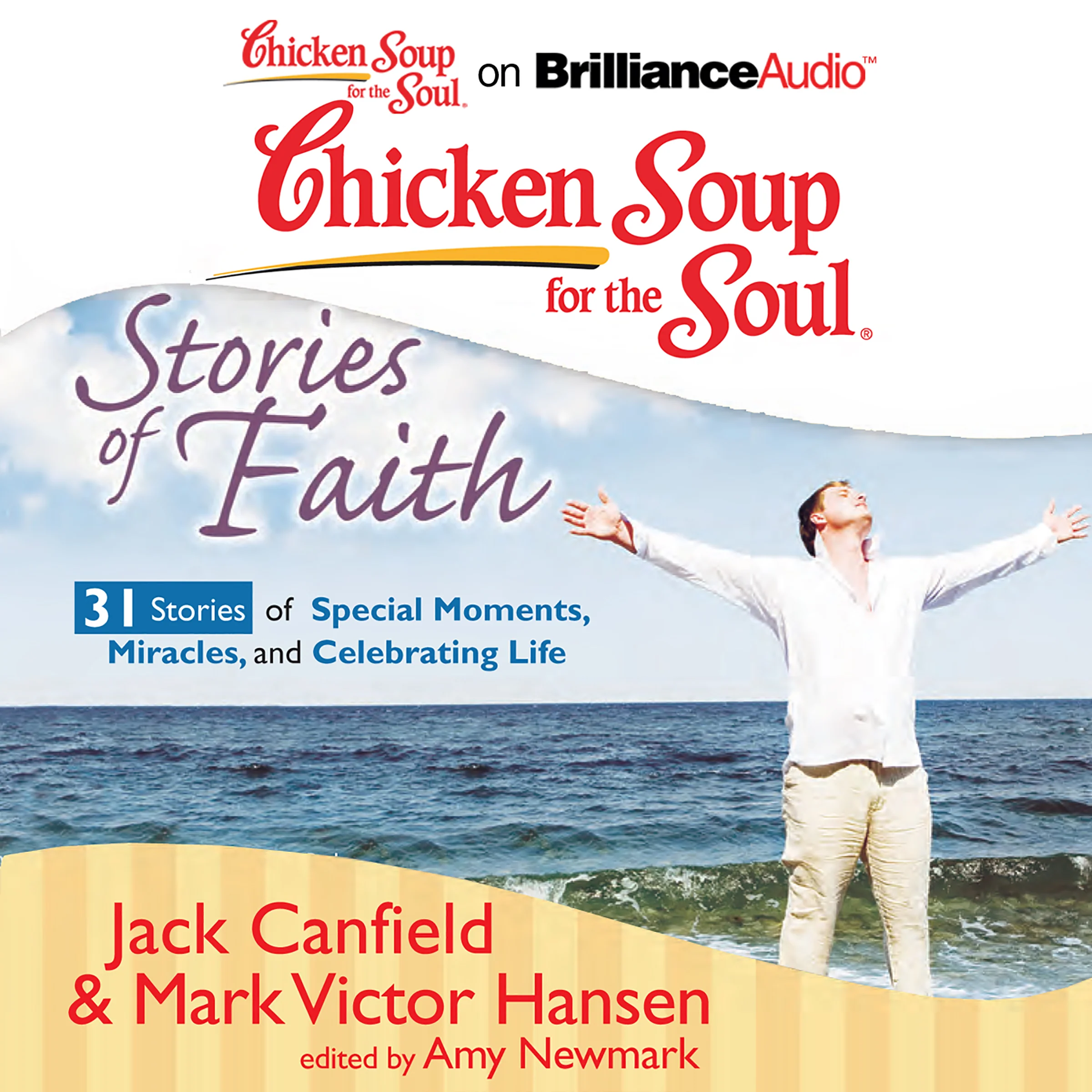 Chicken Soup for the Soul: Stories of Faith - 31 Stories of Special Moments, Miracles, and Celebrating Life
